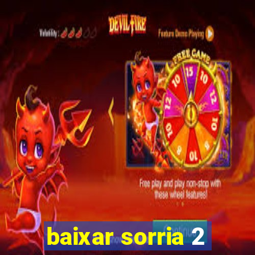 baixar sorria 2